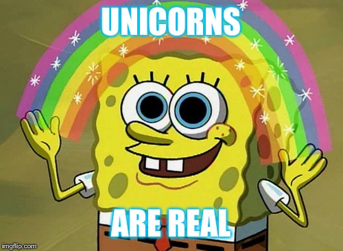 Imagination Spongebob | UNICORNS; ARE REAL | image tagged in memes,imagination spongebob | made w/ Imgflip meme maker