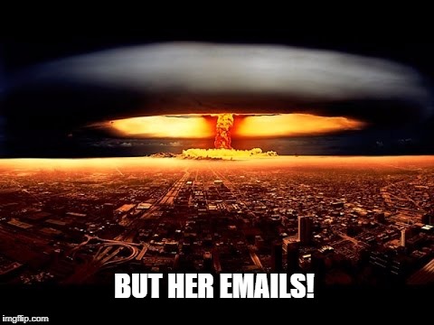 The End | BUT HER EMAILS! | image tagged in the end | made w/ Imgflip meme maker