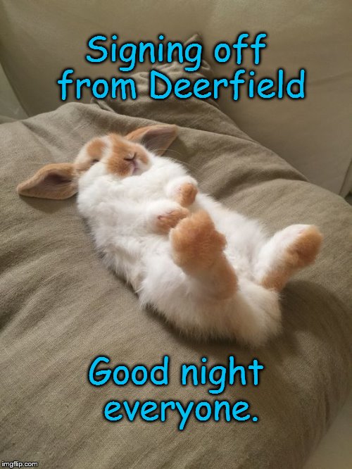 Signing off from Deerfield; Good night everyone. | made w/ Imgflip meme maker