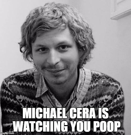 Michael Cera is Watching You Poop | MICHAEL CERA IS WATCHING YOU POOP | image tagged in michael cera,poop | made w/ Imgflip meme maker