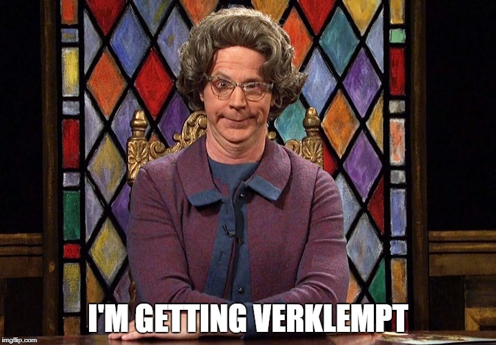 The Church Lady | I'M GETTING VERKLEMPT | image tagged in the church lady | made w/ Imgflip meme maker