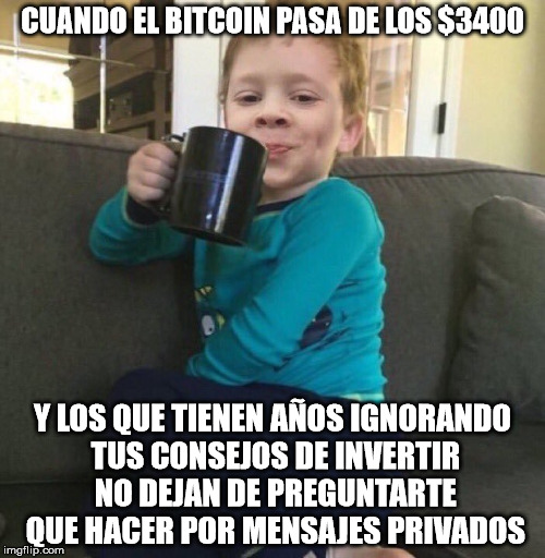 CUANDO EL BITCOIN PASA DE LOS $3400; Y LOS QUE TIENEN AÑOS IGNORANDO TUS CONSEJOS DE INVERTIR NO DEJAN DE PREGUNTARTE QUE HACER POR MENSAJES PRIVADOS | made w/ Imgflip meme maker