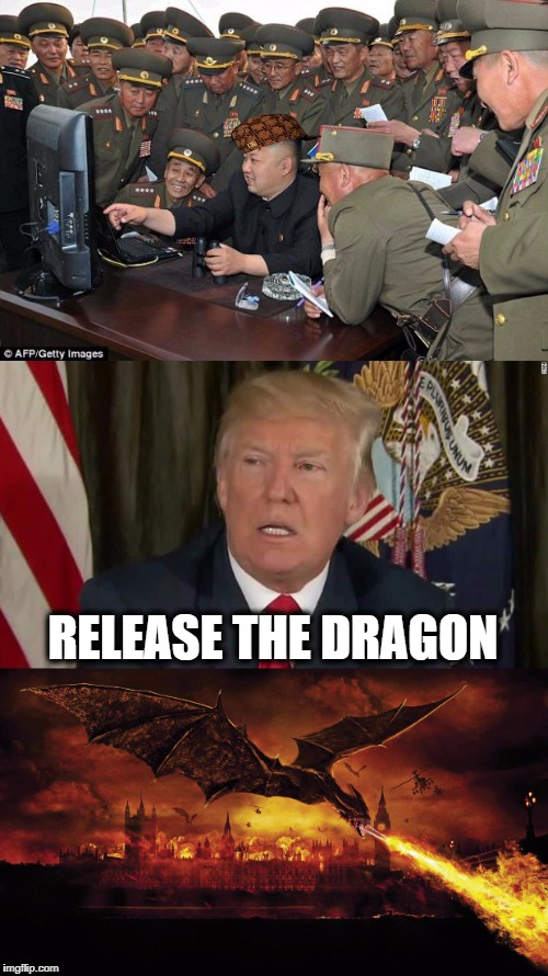 America's new secret weapon | RELEASE THE DRAGON | image tagged in donald trump,kim jong un,fire and fury,funny memes,dragon | made w/ Imgflip meme maker