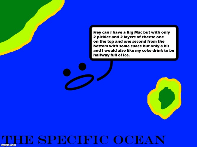 If I had a dollar for every time someone said the Specific Ocean... | image tagged in funny | made w/ Imgflip meme maker