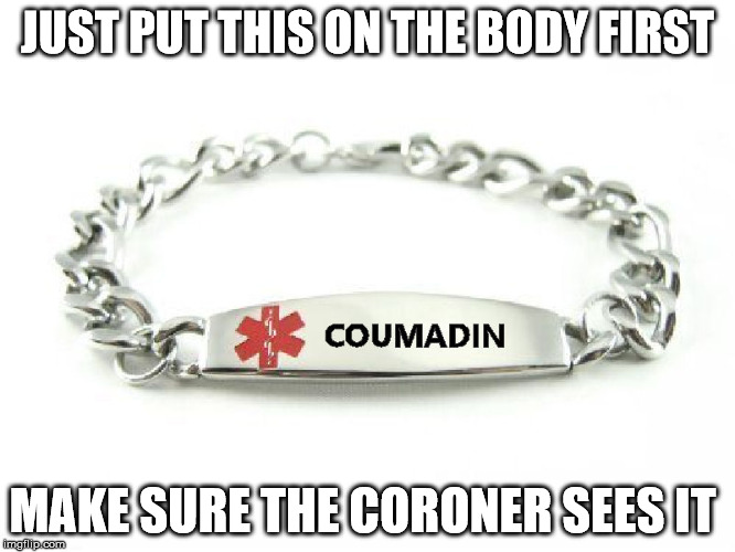 JUST PUT THIS ON THE BODY FIRST MAKE SURE THE CORONER SEES IT | made w/ Imgflip meme maker