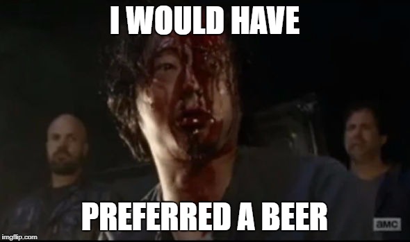 I WOULD HAVE PREFERRED A BEER | made w/ Imgflip meme maker