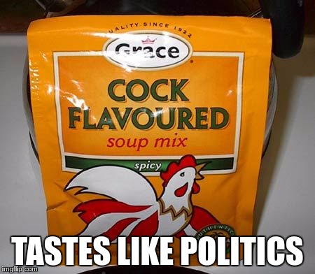 TASTES LIKE POLITICS | made w/ Imgflip meme maker