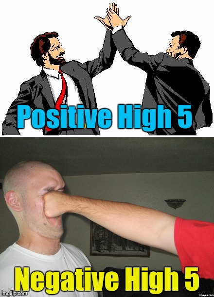 We used to call it a "Knuckle Sandwich" | Positive High 5; Negative High 5 | image tagged in high five,face,five | made w/ Imgflip meme maker