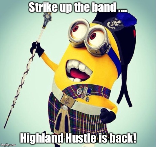 Hustle is back | Strike up the band .... Highland Hustle is back! | image tagged in dance,hustle,scottish,fitness | made w/ Imgflip meme maker
