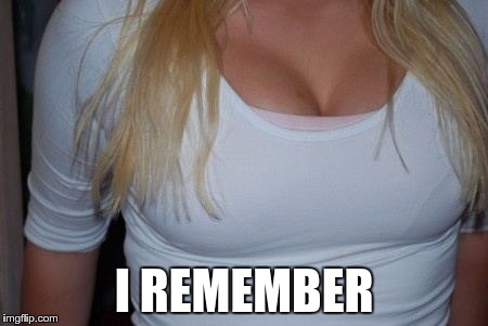 I REMEMBER | image tagged in close up | made w/ Imgflip meme maker