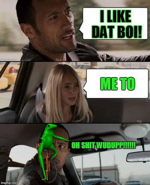 The Rock Driving | I LIKE DAT BOI! ME TO; OH SHIT WUDUPP!!!!!! | image tagged in memes,the rock driving | made w/ Imgflip meme maker