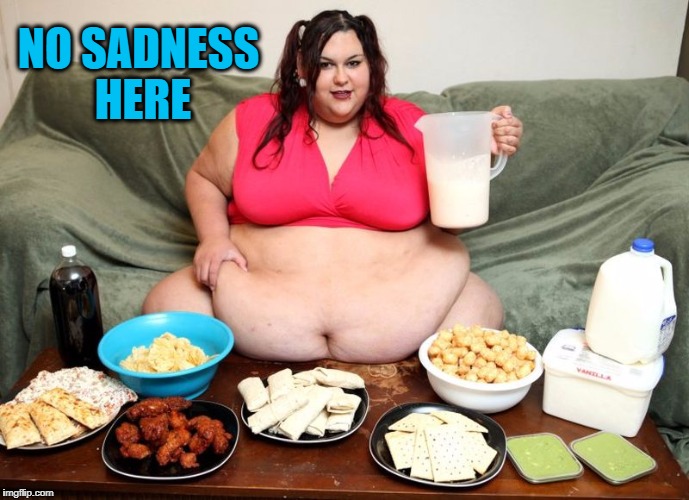 NO SADNESS HERE | image tagged in huge | made w/ Imgflip meme maker