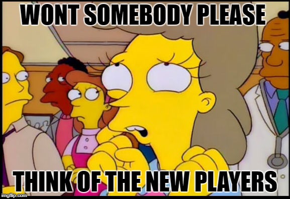 Simpsons children | WONT SOMEBODY PLEASE; THINK OF THE NEW PLAYERS | image tagged in simpsons children | made w/ Imgflip meme maker