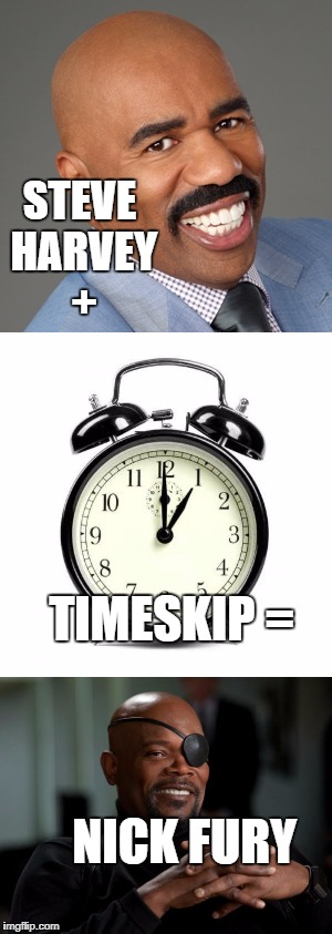Timeskip Steve | STEVE HARVEY +; TIMESKIP =; NICK FURY | image tagged in funny | made w/ Imgflip meme maker