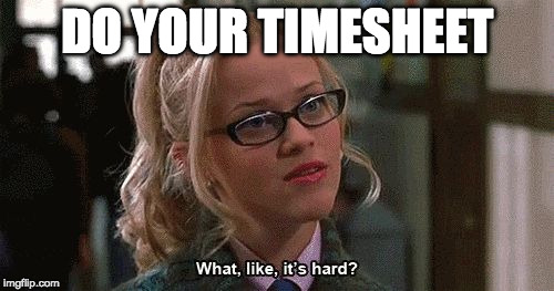 DO YOUR TIMESHEET | image tagged in timesheets elle | made w/ Imgflip meme maker
