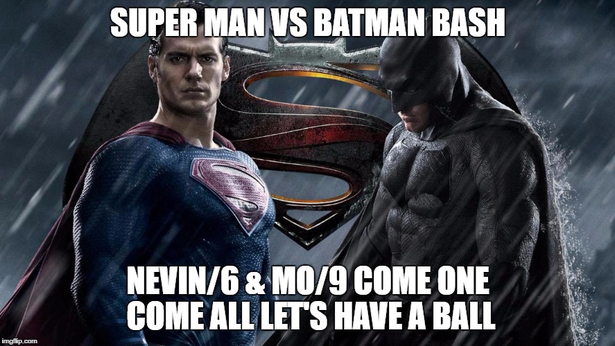 Bday Bash | SUPER MAN VS BATMAN BASH; NEVIN/6 & MO/9 COME ONE COME ALL LET'S HAVE A BALL | image tagged in super man,batman,birthday party | made w/ Imgflip meme maker