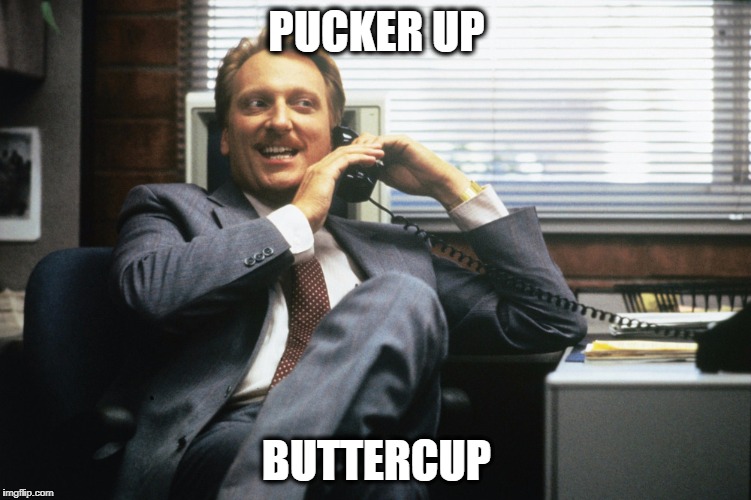 PUCKER UP; BUTTERCUP | image tagged in pucker up buttercup | made w/ Imgflip meme maker