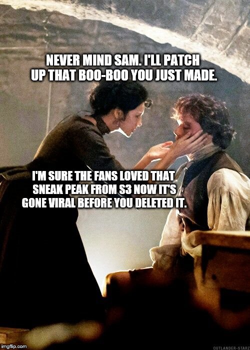 NEVER MIND SAM. I'LL PATCH UP THAT BOO-BOO YOU JUST MADE. I'M SURE THE FANS LOVED THAT SNEAK PEAK FROM S3 NOW IT'S GONE VIRAL BEFORE YOU DELETED IT. | made w/ Imgflip meme maker