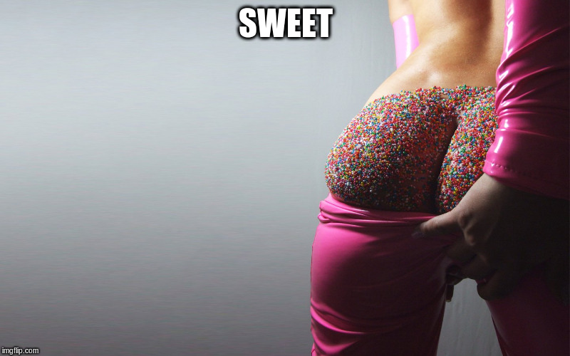 SWEET | made w/ Imgflip meme maker