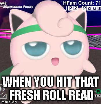 Rested | WHEN YOU HIT THAT FRESH ROLL READ | image tagged in puff,memes | made w/ Imgflip meme maker