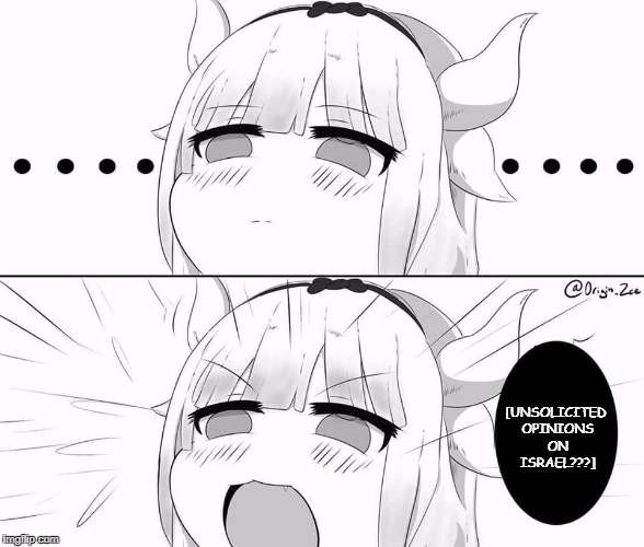 [Unsolicited dragon opinions on Israeloli???] | [UNSOLICITED OPINIONS ON ISRAEL???] | image tagged in anime,memes,funny,dragon,loli,unsolicited opinions on isreal | made w/ Imgflip meme maker