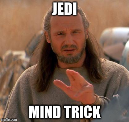 JEDI MIND TRICK | made w/ Imgflip meme maker