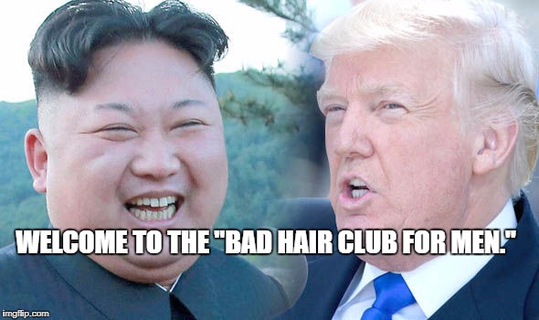 badhair | WELCOME TO THE "BAD HAIR CLUB FOR MEN." | image tagged in trump | made w/ Imgflip meme maker