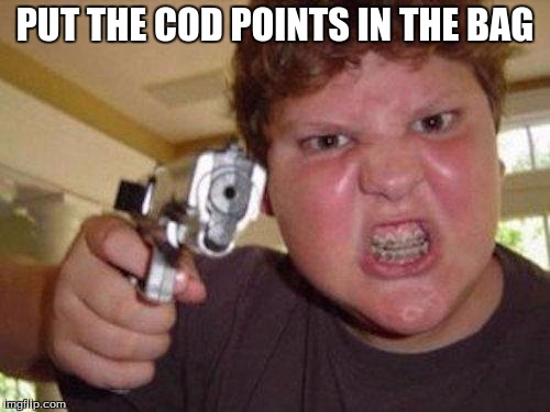 Call of duty cod points | PUT THE COD POINTS IN THE BAG | image tagged in call of duty | made w/ Imgflip meme maker