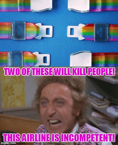 It doesn't matter who you "click with" (•ิ_•ิ)? ٩(๏̯͡๏)۶ | TWO OF THESE WILL KILL PEOPLE! THIS AIRLINE IS INCOMPETENT! | image tagged in wonka,rage,confused,memes | made w/ Imgflip meme maker