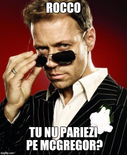 Rocco Siffredi | ROCCO; TU NU PARIEZI PE MCGREGOR? | image tagged in rocco siffredi | made w/ Imgflip meme maker