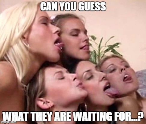 Stupid meme. :) I know. | CAN YOU GUESS; WHAT THEY ARE WAITING FOR...? | image tagged in stupid humor,so hot right now | made w/ Imgflip meme maker