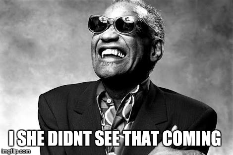 I SHE DIDNT SEE THAT COMING | made w/ Imgflip meme maker