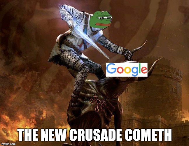 Pepe Kills Google | THE NEW CRUSADE COMETH | image tagged in pepe,google,crusades,altright | made w/ Imgflip meme maker
