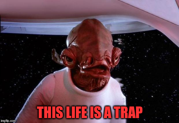THIS LIFE IS A TRAP | made w/ Imgflip meme maker
