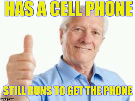 HAS A CELL PHONE STILL RUNS TO GET THE PHONE | made w/ Imgflip meme maker