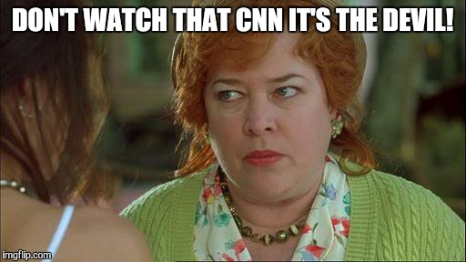Waterboy Kathy Bates Devil | DON'T WATCH THAT CNN IT'S THE DEVIL! | image tagged in waterboy kathy bates devil | made w/ Imgflip meme maker