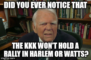 DID YOU EVER NOTICE THAT THE KKK WON'T HOLD A RALLY IN HARLEM OR WATTS? | made w/ Imgflip meme maker