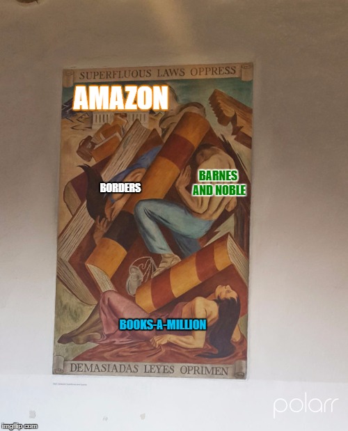 AMAZON; BARNES AND NOBLE; BORDERS; BOOKS-A-MILLION | made w/ Imgflip meme maker