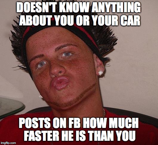 Ricer Douche | DOESN'T KNOW ANYTHING ABOUT YOU OR YOUR CAR; POSTS ON FB HOW MUCH FASTER HE IS THAN YOU | image tagged in ricer,facebook,faster,race,car | made w/ Imgflip meme maker