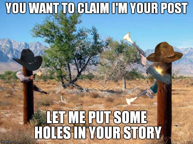 Claiming another person's work will always be a story with a lot of holes in it.. | YOU WANT TO CLAIM I'M YOUR POST; LET ME PUT SOME HOLES IN YOUR STORY | image tagged in repost,post office,repost war,reposts are lame | made w/ Imgflip meme maker