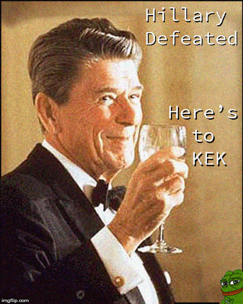 Raise your glass to much KEK | image tagged in ronald reagan,kek,maga,funny,politics lol,pepe the frog | made w/ Imgflip meme maker