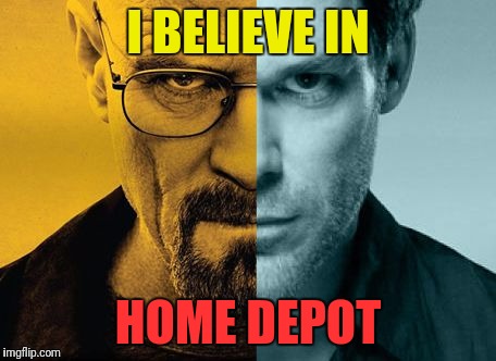 I BELIEVE IN HOME DEPOT | made w/ Imgflip meme maker