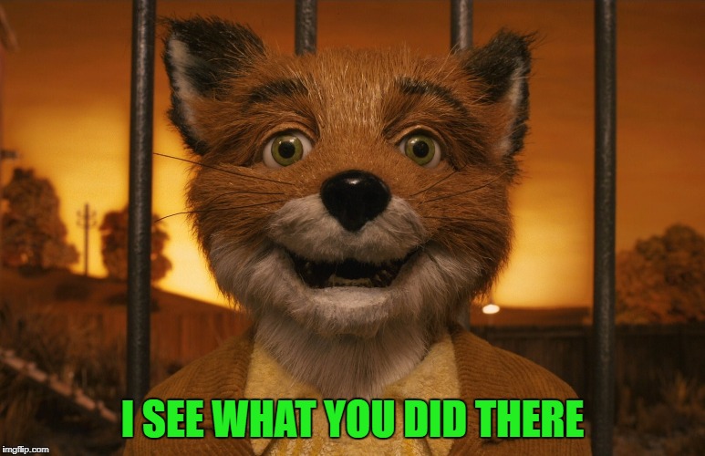 I SEE WHAT YOU DID THERE | made w/ Imgflip meme maker