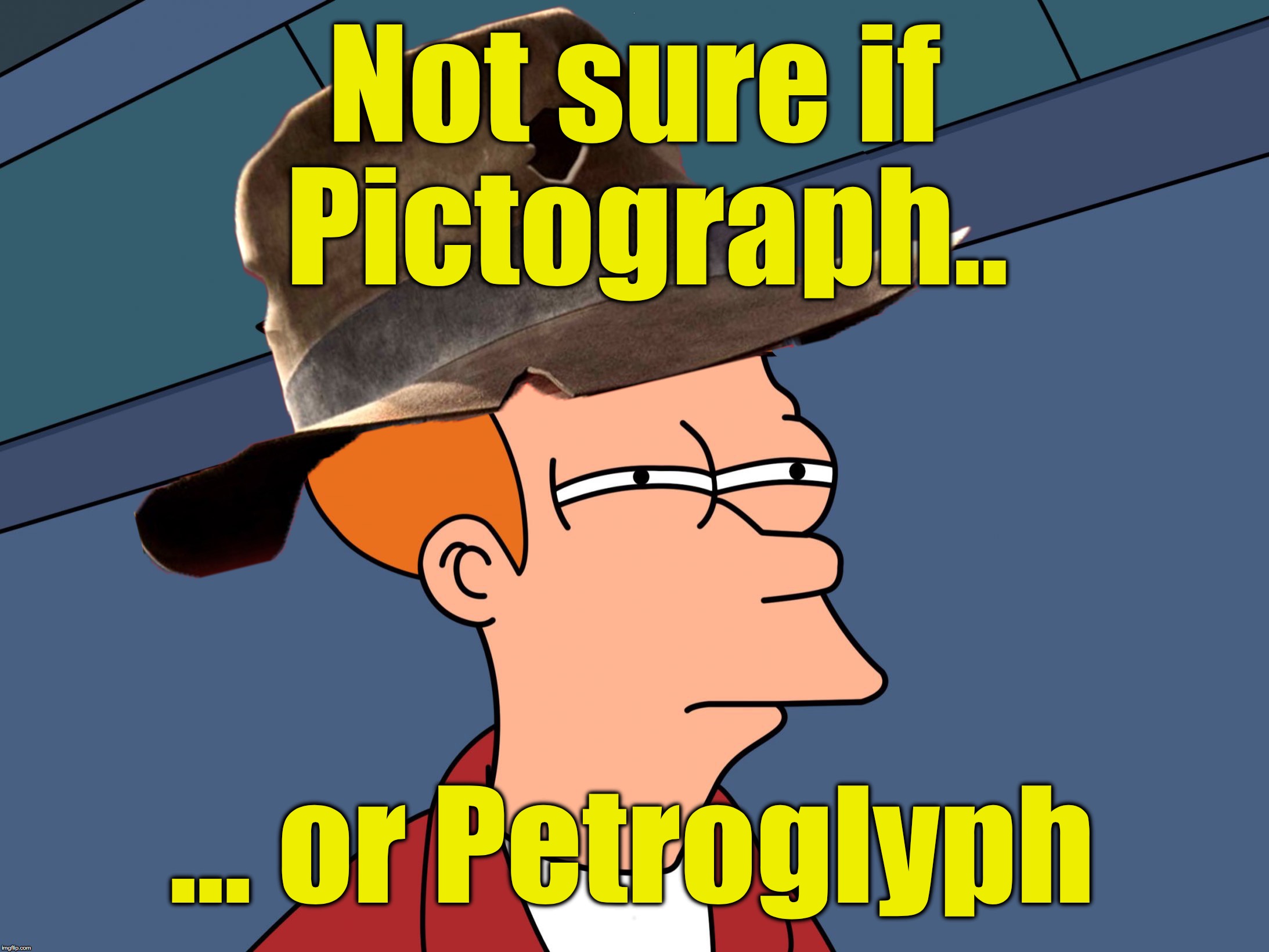 Archaeologist Fry | Not sure if Pictograph.. ... or Petroglyph | image tagged in futurama fry | made w/ Imgflip meme maker
