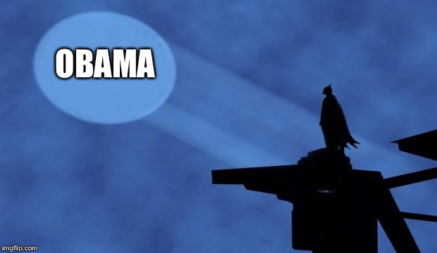batman signal | OBAMA | image tagged in batman signal | made w/ Imgflip meme maker