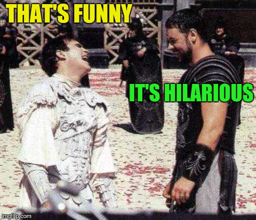 laughing | THAT'S FUNNY IT'S HILARIOUS | image tagged in laughing | made w/ Imgflip meme maker