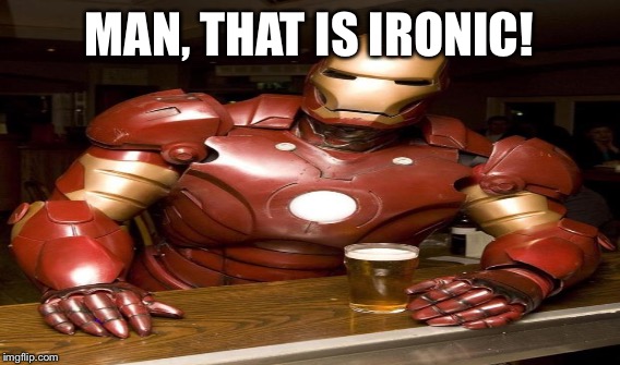 MAN, THAT IS IRONIC! | made w/ Imgflip meme maker