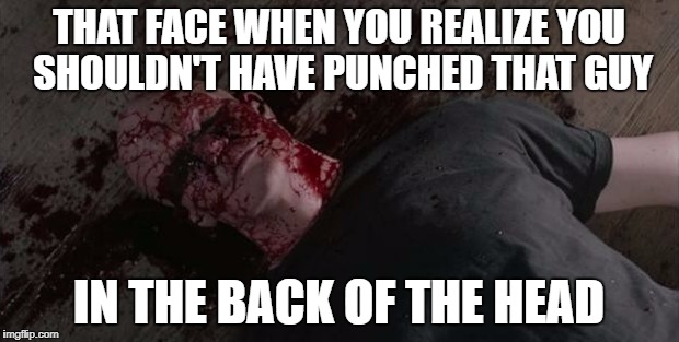 Twin Peaks Episode 13 The Boss RIP | THAT FACE WHEN YOU REALIZE YOU SHOULDN'T HAVE PUNCHED THAT GUY; IN THE BACK OF THE HEAD | image tagged in twin peaks,david lynch,mr c,cooper,art,payback | made w/ Imgflip meme maker