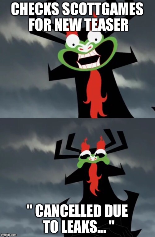 Dissatisfied Aku | CHECKS SCOTTGAMES FOR NEW TEASER; " CANCELLED DUE TO LEAKS... " | image tagged in dissatisfied aku | made w/ Imgflip meme maker