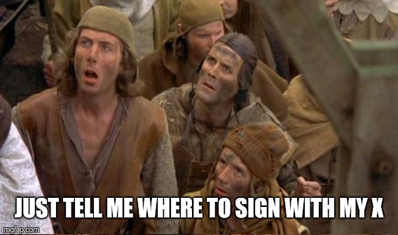 JUST TELL ME WHERE TO SIGN WITH MY X | made w/ Imgflip meme maker